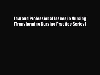 Download Law and Professional Issues in Nursing (Transforming Nursing Practice Series) PDF