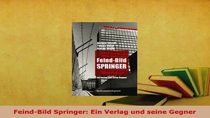 Download  FeindBild Springer Ein Verlag und seine Gegner  Read Online