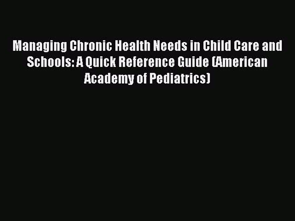 Read Managing Chronic Health Needs in Child Care and Schools: A Quick Reference Guide (American