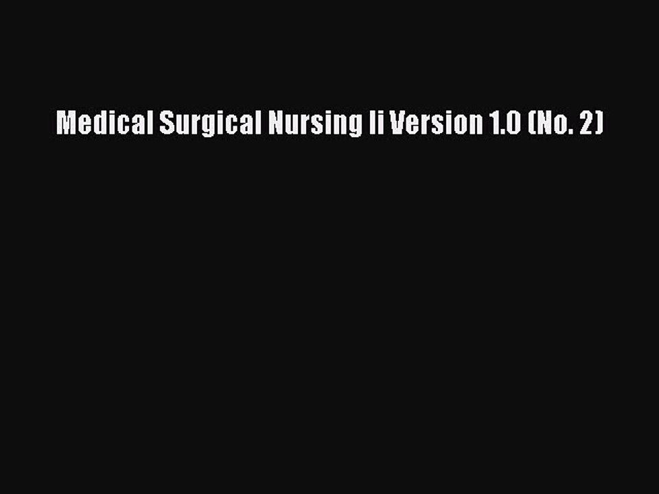 Read Medical Surgical Nursing Ii Version 1.0 (No. 2) Ebook Free