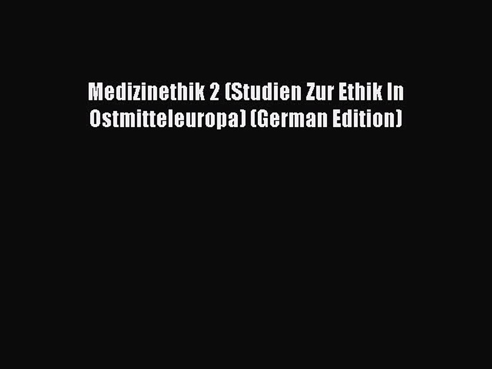 Read Medizinethik 2 (Studien Zur Ethik In Ostmitteleuropa) (German Edition) Ebook Free