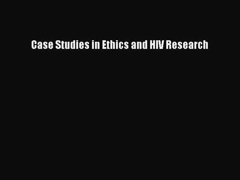 Read Case Studies in Ethics and HIV Research Ebook Free