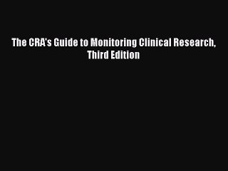 Download The CRA's Guide to Monitoring Clinical Research Third Edition Free Books