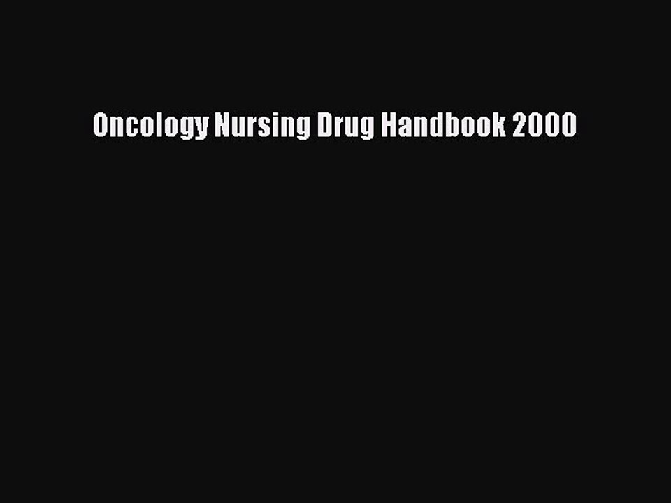 Read Oncology Nursing Drug Handbook 2000 Ebook Free