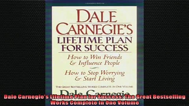 Free PDF Downlaod Dale Carnegies Lifetime Plan for Success The Great Bestselling Works Complete In One FREE BOOOK ONLINE