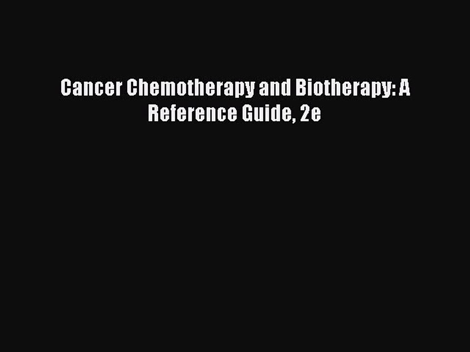 Read Cancer Chemotherapy and Biotherapy: A Reference Guide 2e Ebook Free