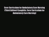 Read Core Curriculum for Ambulatory Care Nursing (Third Edition) (Laughlin Core Curriculum