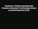 Read Foundations of Global Community Health Promotion & Education (11) by Hernandez Barbara