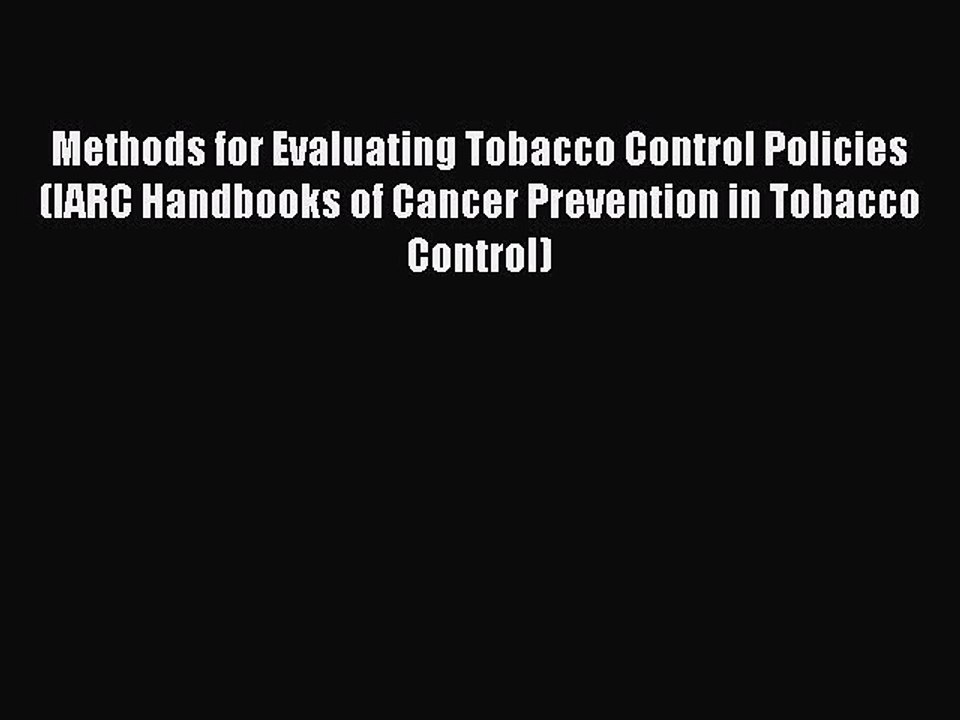 Download Methods for Evaluating Tobacco Control Policies (IARC Handbooks of Cancer Prevention