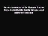 Read Nursing Informatics for the Advanced Practice Nurse: Patient Safety Quality Outcomes and