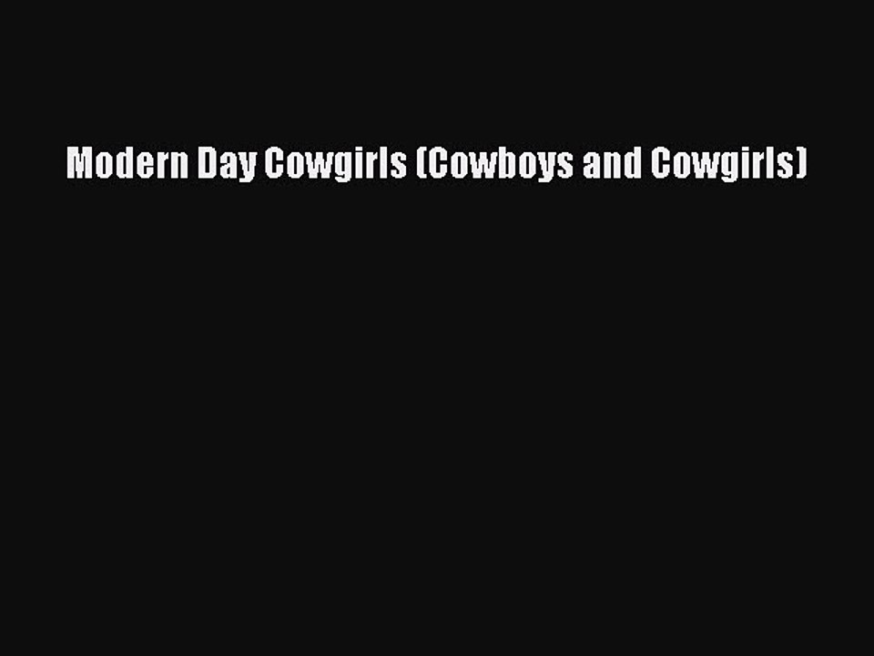 [PDF] Modern Day Cowgirls (Cowboys and Cowgirls) [Read] Online