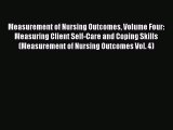 Read Measurement of Nursing Outcomes Volume Four: Measuring Client Self-Care and Coping Skills