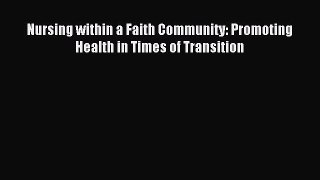 Read Nursing within a Faith Community: Promoting Health in Times of Transition Ebook Free