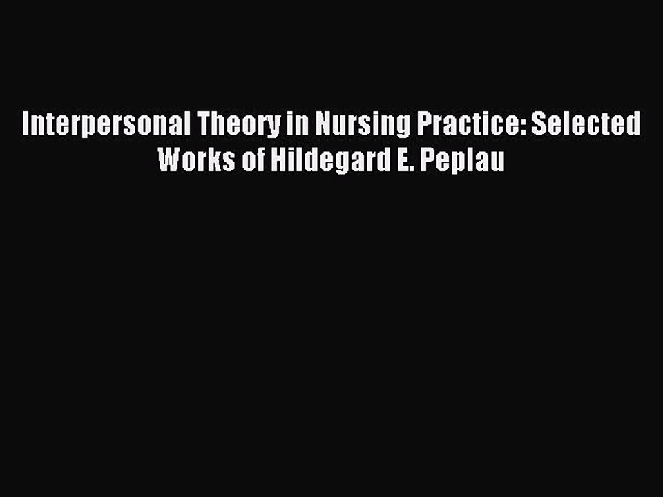 Download Interpersonal Theory in Nursing Practice: Selected Works of Hildegard E. Peplau PDF