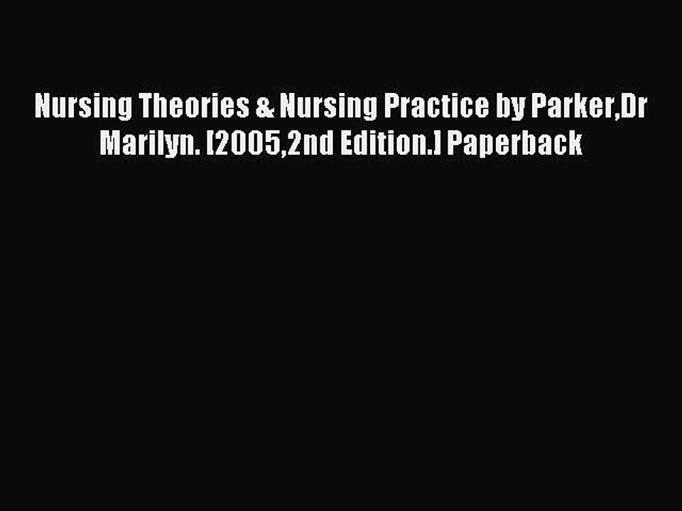 Read Nursing Theories & Nursing Practice by ParkerDr Marilyn. [20052nd Edition.] Paperback