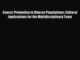 Read Cancer Prevention in Diverse Populations: Cultural Implications for the Multidisciplinary