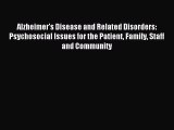 Read Alzheimer's Disease and Related Disorders: Psychosocial Issues for the Patient Family