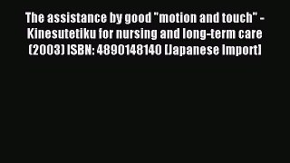 Read The assistance by good motion and touch - Kinesutetiku for nursing and long-term care