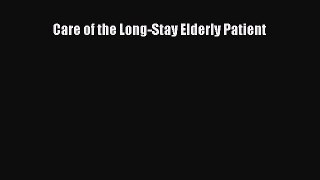 Download Care of the Long-Stay Elderly Patient PDF Online