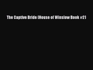 Ebook The Captive Bride (House of Winslow Book #2) Read Full Ebook