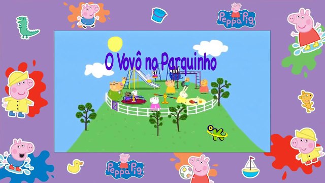 Peppa Pig Dublado 2015 - O Vovô no Parquinho - Assistir Peppa Pig Dublado em Português 2015