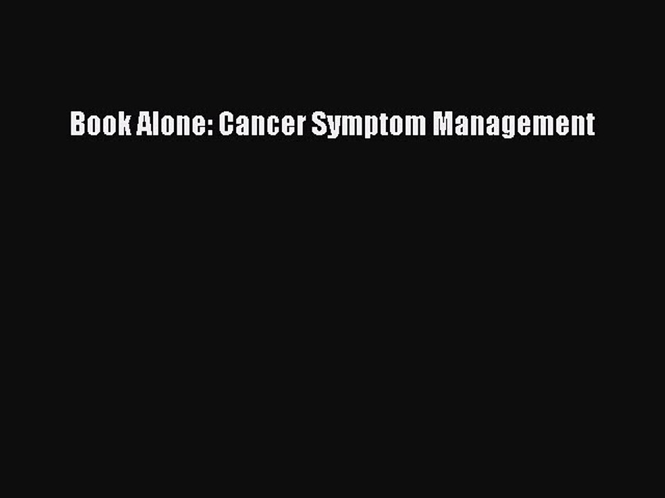 Read Book Alone: Cancer Symptom Management Ebook Free