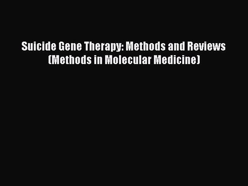 Read Suicide Gene Therapy: Methods and Reviews (Methods in Molecular Medicine) Ebook Free
