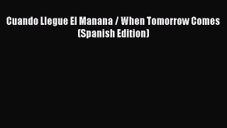 PDF Cuando Llegue El Manana / When Tomorrow Comes (Spanish Edition)  EBook