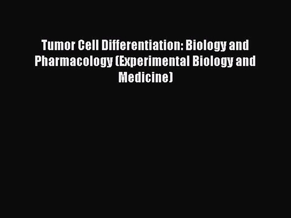Read Tumor Cell Differentiation: Biology and Pharmacology (Experimental Biology and Medicine)