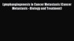 Read Lymphangiogenesis in Cancer Metastasis (Cancer Metastasis - Biology and Treatment) PDF