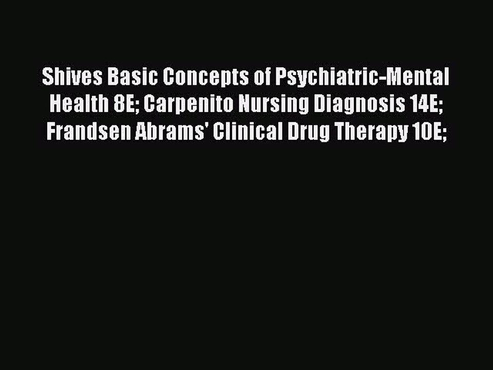 Read Shives Basic Concepts of Psychiatric-Mental Health 8E Carpenito Nursing Diagnosis 14E
