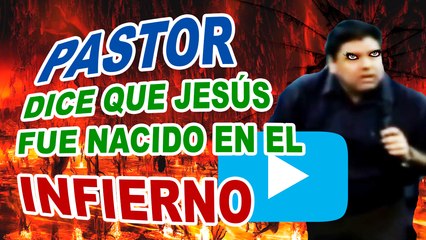 Pastor dice que jesus fue nacido en el infierno (Apostasía)