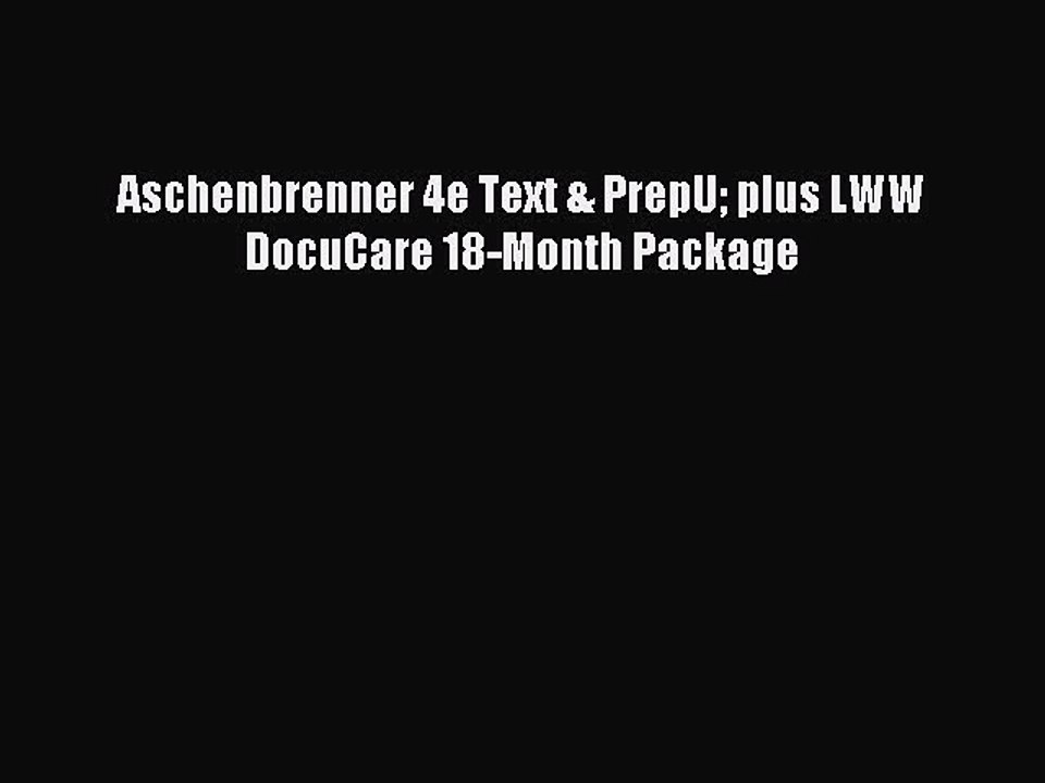 Read Aschenbrenner 4e Text & PrepU plus LWW DocuCare 18-Month Package Ebook Free