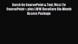 Read Karch 6e CoursePoint & Text Ricci 2e CoursePoint+ plus LWW DocuCare Six-Month Access Package