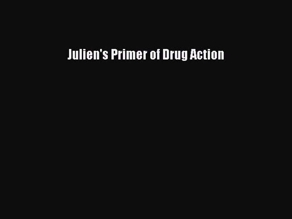 Read Julien's Primer of Drug Action Ebook Online