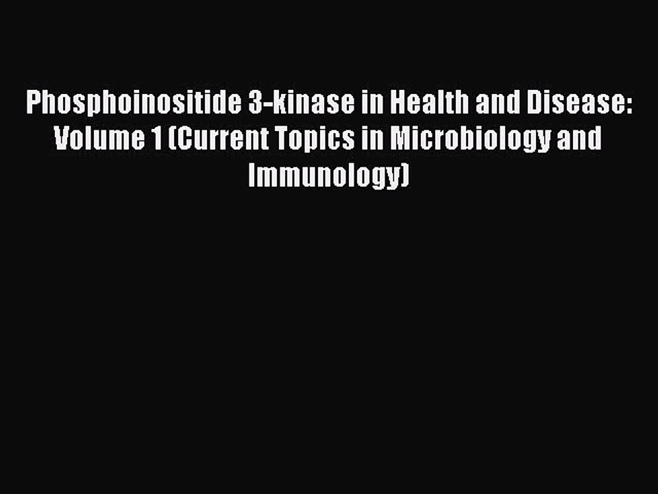 Download Phosphoinositide 3-kinase in Health and Disease: Volume 1 (Current Topics in Microbiology