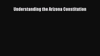 [Download PDF] Understanding the Arizona Constitution Read Free