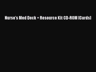Download Nurse's Med Deck + Resource Kit CD-ROM [Cards] PDF Online