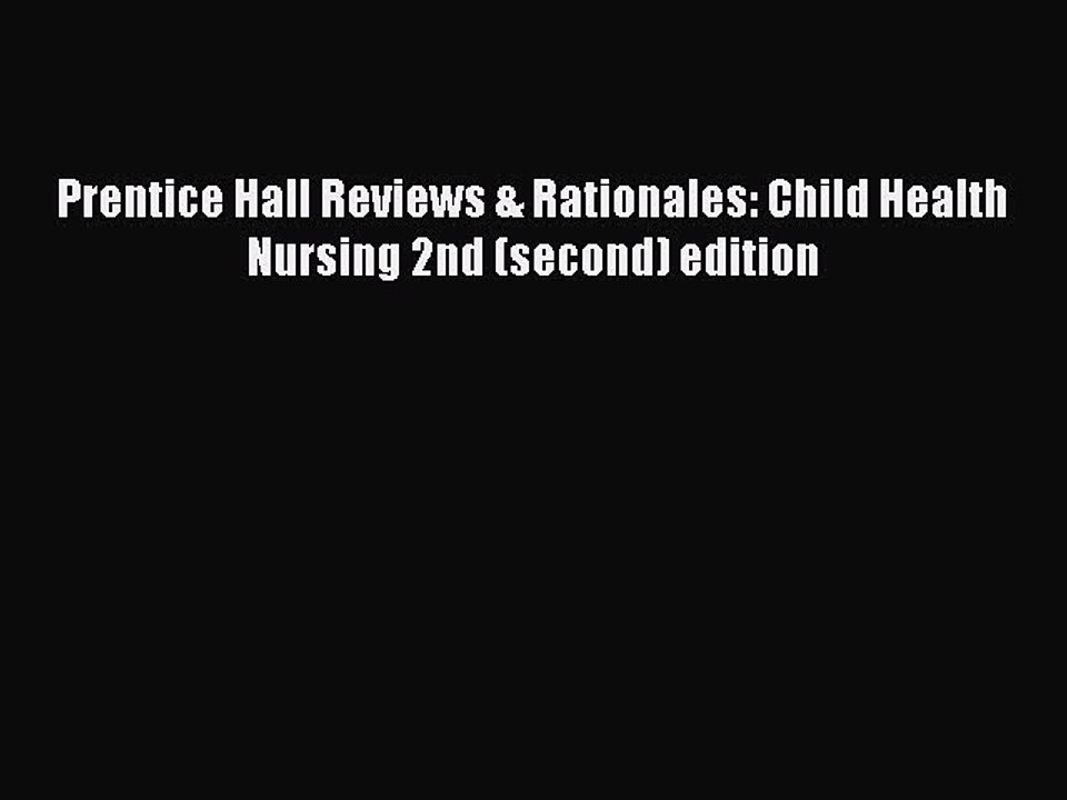 Read Prentice Hall Reviews & Rationales: Child Health Nursing 2nd (second) edition Ebook Free
