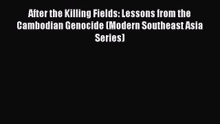 [Download PDF] After the Killing Fields: Lessons from the Cambodian Genocide (Modern Southeast