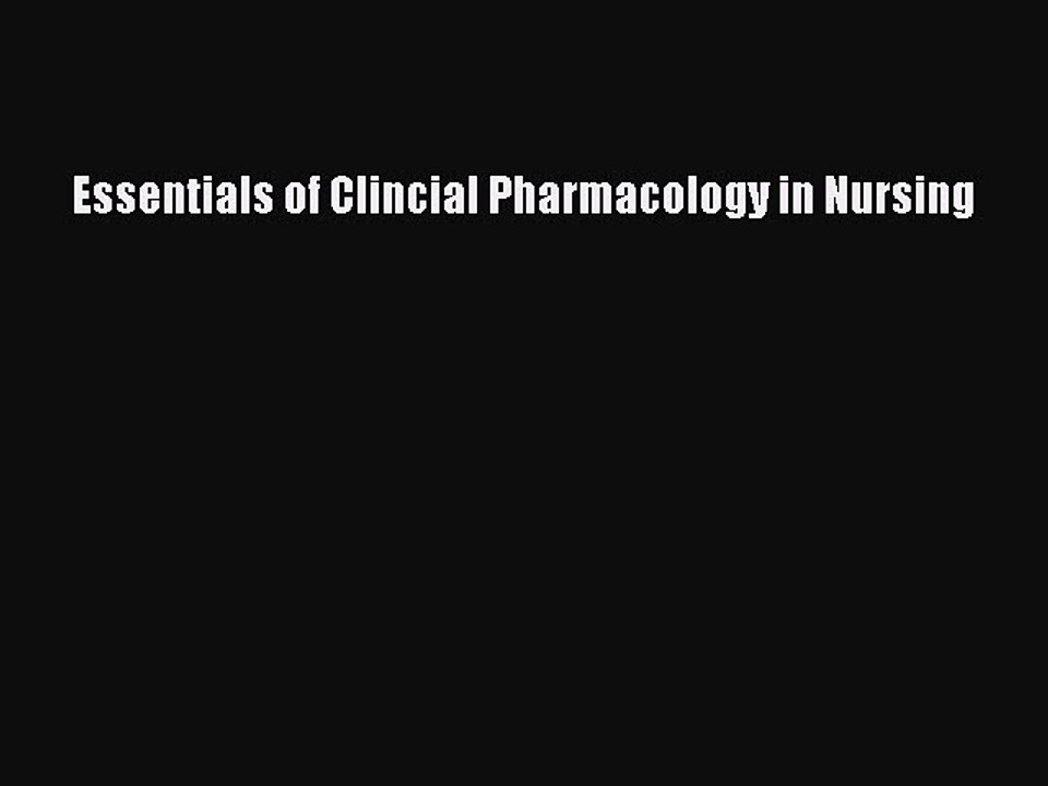Read Essentials of Clincial Pharmacology in Nursing Ebook Free