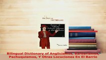 PDF  Bilingual Dictionary of Anglicismos Barbarismos Pachuquismos Y Otras Locuciones En El Read Online