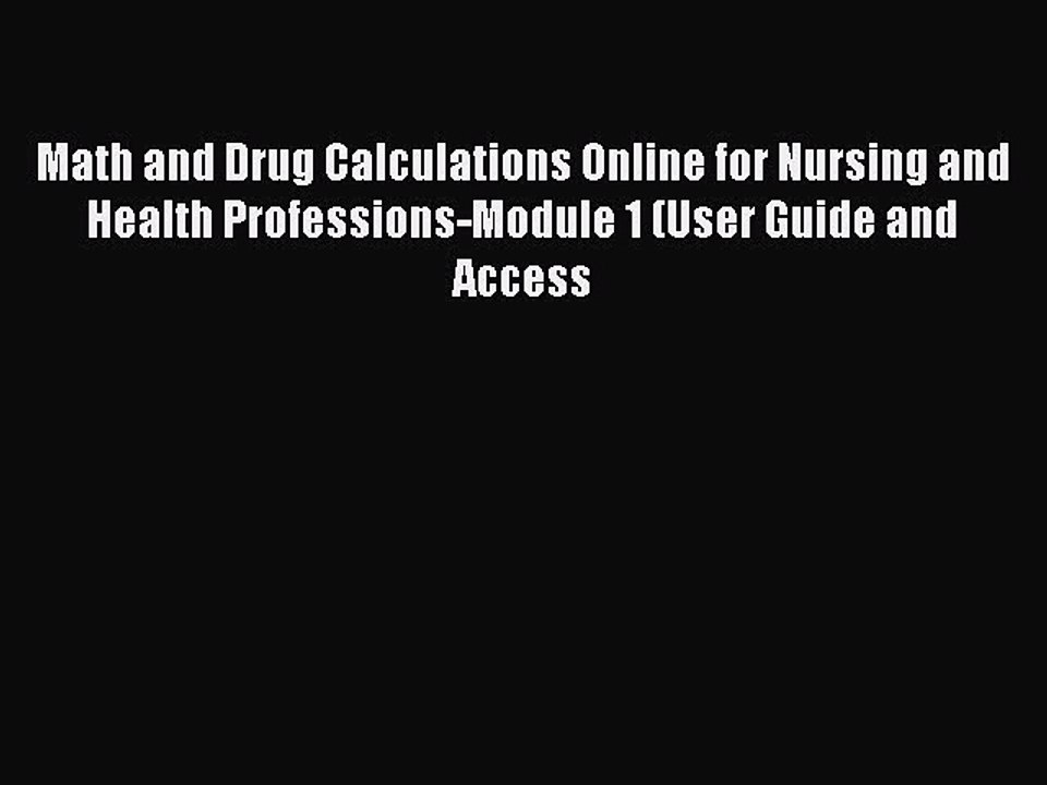 Download Math and Drug Calculations Online for Nursing and Health Professions-Module 1 (User