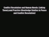 [Download PDF] Conflict Resolution and Human Needs: Linking Theory and Practice (Routledge