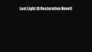 Book Last Light (A Restoration Novel) Read Full Ebook