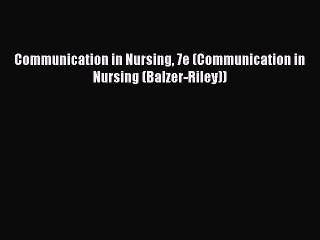 Read Communication in Nursing 7e (Communication in Nursing (Balzer-Riley)) Ebook Free