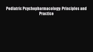 Read Pediatric Psychopharmacology: Principles and Practice PDF Free