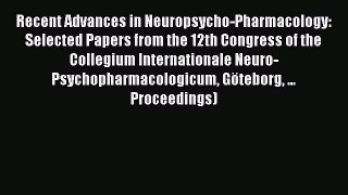 Read Recent Advances in Neuropsycho-Pharmacology: Selected Papers from the 12th Congress of