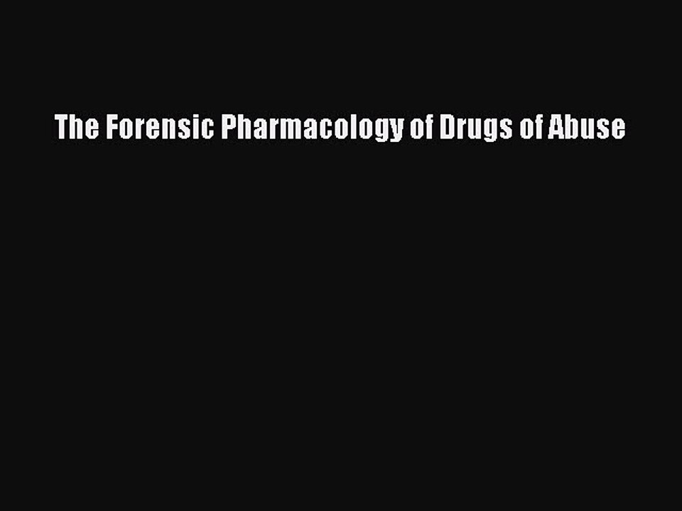 Download The Forensic Pharmacology of Drugs of Abuse PDF Free