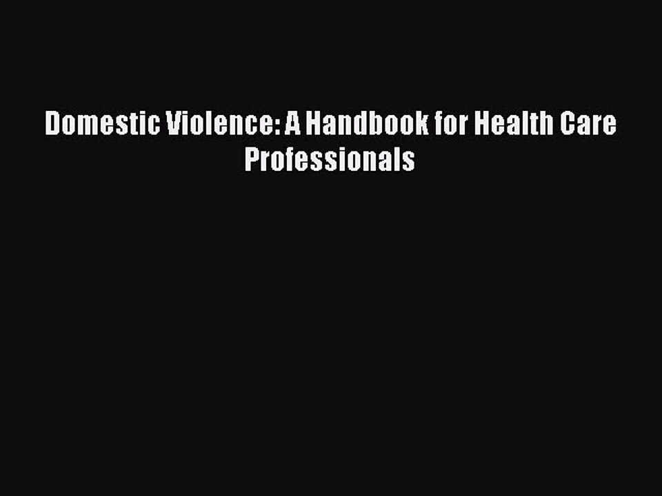 Read Domestic Violence: A Handbook for Health Care Professionals Ebook Free